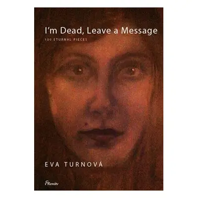 I’m Dead, Leave a Message - Eva Turnová