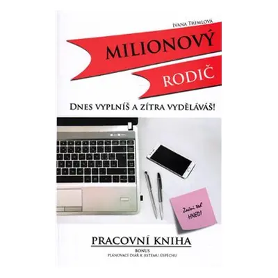 Milionový rodič - Dnes vyplníš a zítra vyděláváš! - Ivana Tremlová