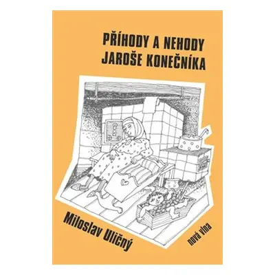 Příhody a nehody Jaroše Konečníka - Miloslav Uličný