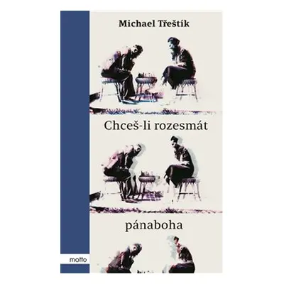 Chceš-li rozesmát pánaboha - Michael Třeštík