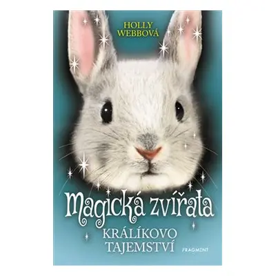 Magická zvířata – Králíkovo tajemství - Holly Webbová