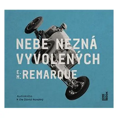 Nebe nezná vyvolených - Remarque Erich Maria - Čte David Novotný