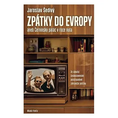 Zpátky do Evropy aneb Černínský palác v roce nula - Jaroslav Šedivý