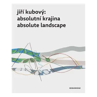 Jiří Kubový: Absolutní krajina/Absolute Landscape - Petr Jindra