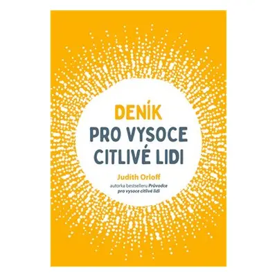 Deník pro vysoce citlivé lidi - Judith Orloff