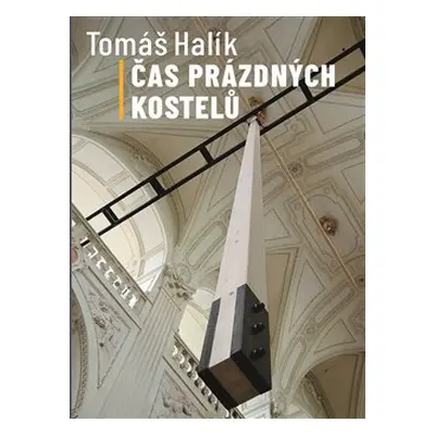 Čas prázdných kostelů - Tomáš Halík