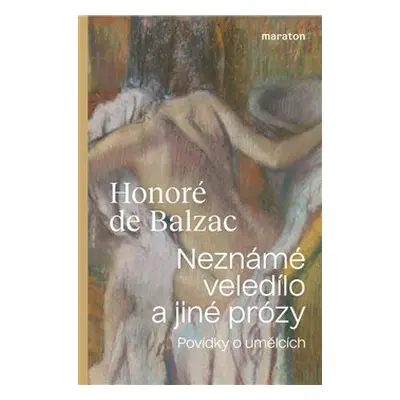 Neznámé veledílo a jiné prózy - Honoré de Balzac