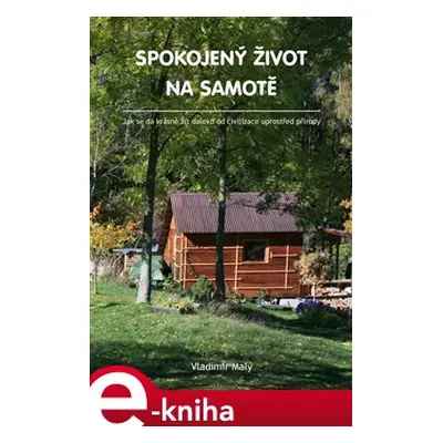 Spokojený život na samotě - Vladimír Malý