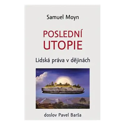 Poslední utopie - Samuel Moyn