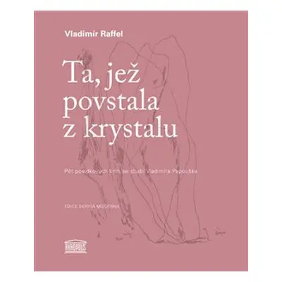 Ta, jež povstala z krystalu - Vladimír Raffel