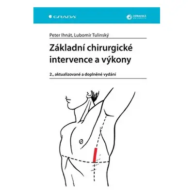 Základní chirurgické intervence a výkony - Peter Ihnát, Lubomír Tulinský