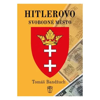 Hitlerovo svobodné město - Tomáš Bandžuch