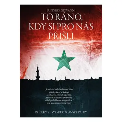 To ráno, kdy si pro nás přišli... - Janine di Giovanni