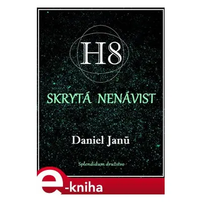 H8 - Skrytá nenávist - Daniel Janů