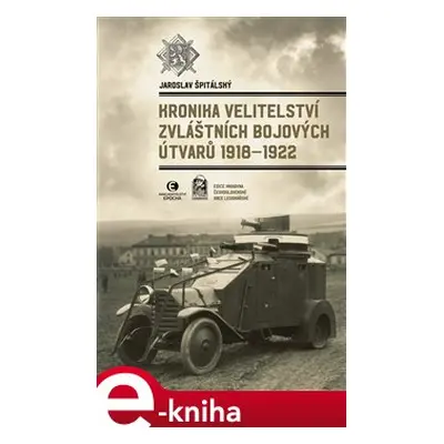 Kronika velitelství zvláštních bojových útvarů 1918-1922 - Jaroslav Špitálský