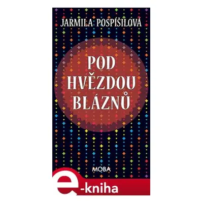 Pod hvězdou bláznů - Jarmila Pospíšilová