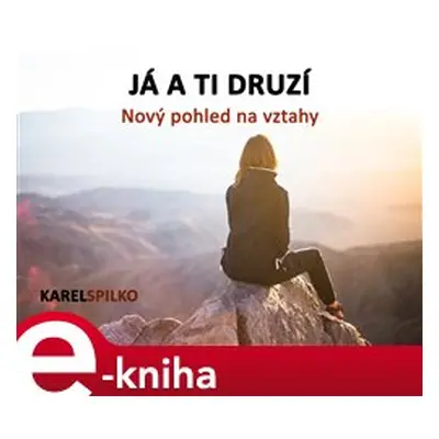 Já a ti druzí - Karel Spilko