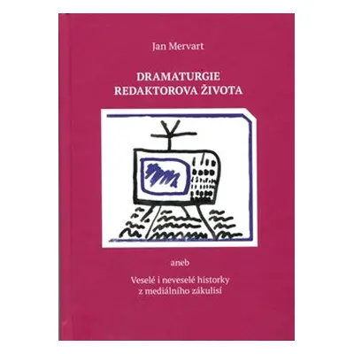 Dramaturgie redaktorova života - Jan Mervart