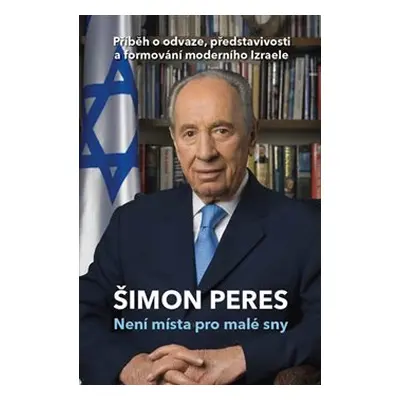 Není místa pro malé sny - Šimon Peres