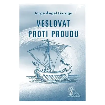 Veslovat proti proudu - Jorge A. Livraga