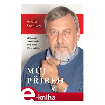 Můj příběh - Andrej Sannikov