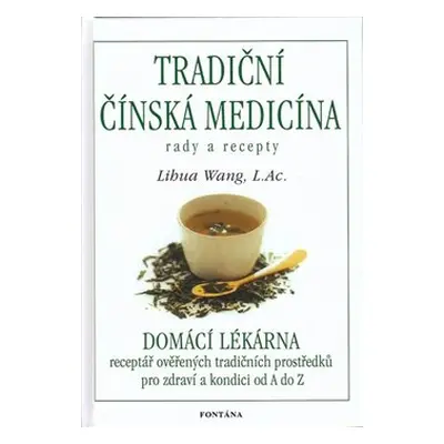 Tradiční čínská medicína - Rady a recepty - Lihua Wang