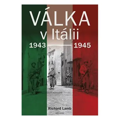 Válka v Itálii 1943-1945 - Richard Lamb