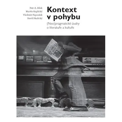 Kontext v pohybu - Petr A. Bílek, Martin Kaplický, Vladimír Papoušek, David Skalický