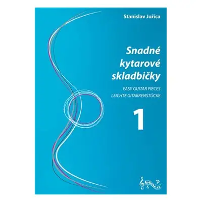 Snadné kytarové skladbičky 1 - Stanislav Juřica