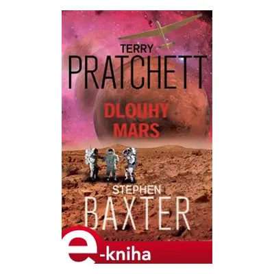 Dlouhý Mars - Terry Pratchett, Stephen Baxter