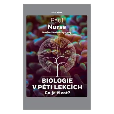 Biologie v pěti lekcích - Paul Nurse