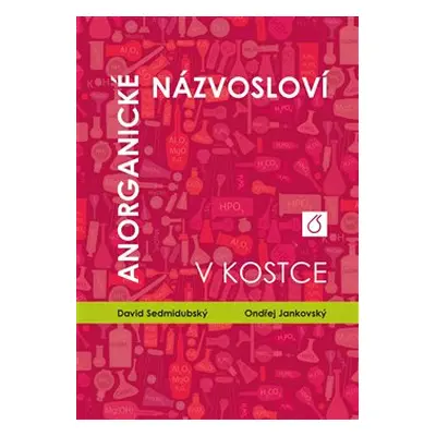 Anorganické názvosloví v kostce - Ondřej Jankovský, David Sedmidubský