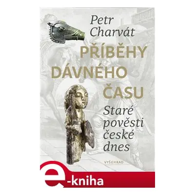 Příběhy dávného času - Petr Charvát