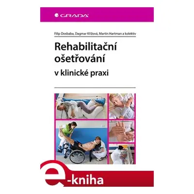 Rehabilitační ošetřovaní v klinické praxi - kolektiv, Filip Dosbaba