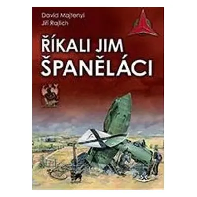 Říkali jim španěláci - Jiří Rajlich, David Majtenyi