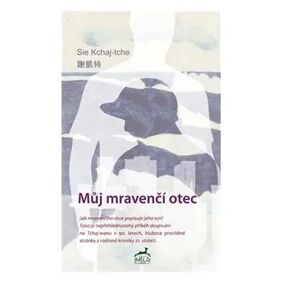 Můj mravenčí otec - Sie Kchaj-tche