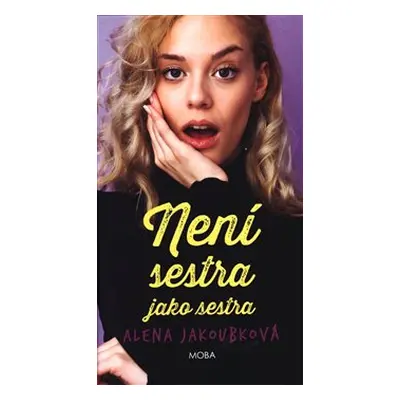 Není sestra jako sestra - Alena Jakoubková