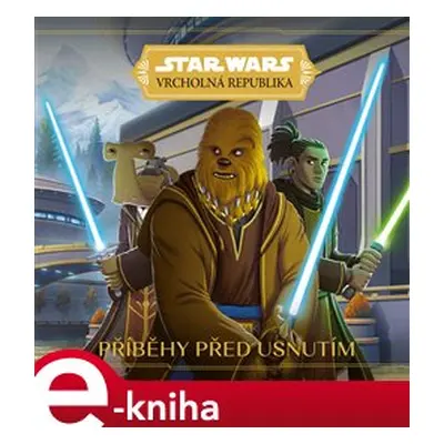 Star Wars - Vrcholná Republika - Příběhy před usnutím - kolektiv