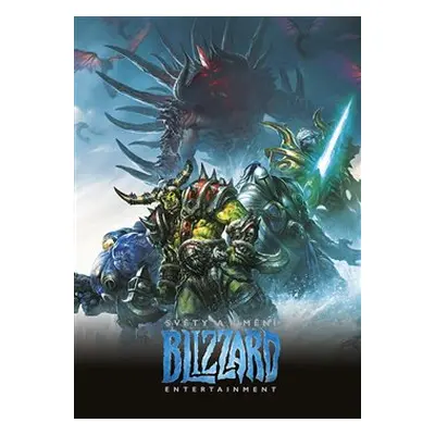 Světy a umění Blizzard Entertainment - kolektiv autorů