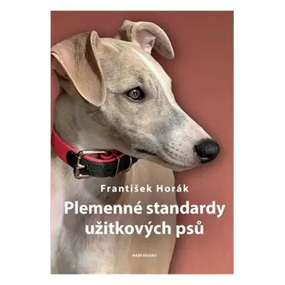 Plemenné standardy užitkových psů - František Horák