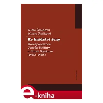 Ke kněžství ženy - Lucie Šmídová, Mireia Ryšková