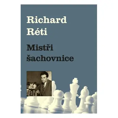 Mistři šachovnice - Richard Réti