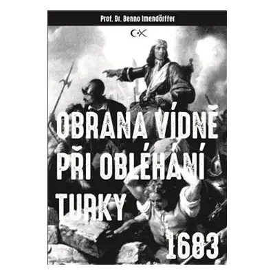 Obrana Vídně při obléhání Turky 1683 - Beno Imendörffer