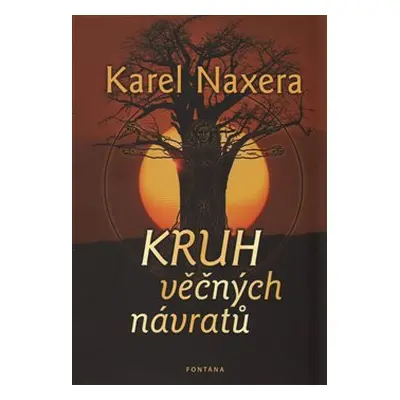 Kruh věčných návratů - Karel Naxera