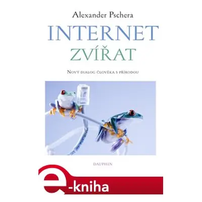 Internet zvířat - Alexander Pschera