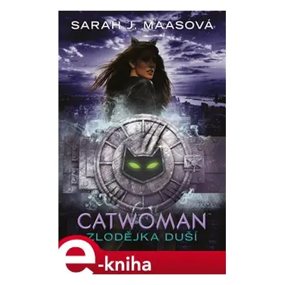 Catwoman - Zlodějka duší - Sarah J. Maasová