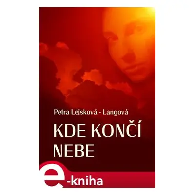 Kde končí nebe - Petra Lejsková-Langová