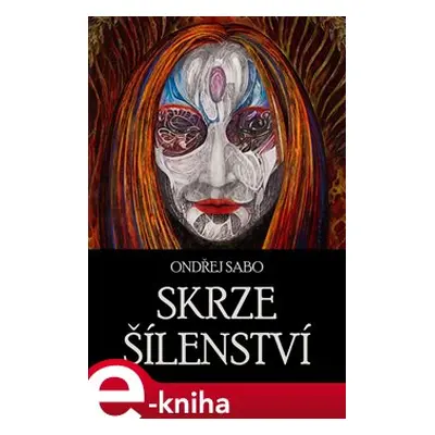 Skrze šílenství - Ondřej Sabo