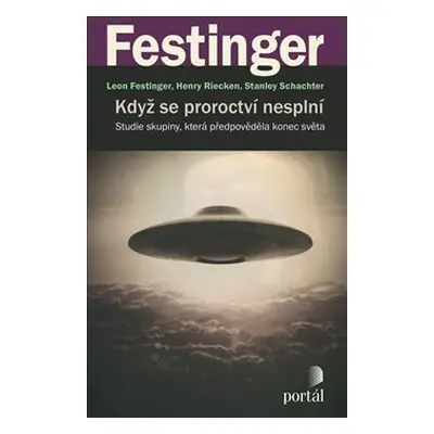 Když se proroctví nesplní - Leon Festinger, Henry Riecken, Stanley Schachter