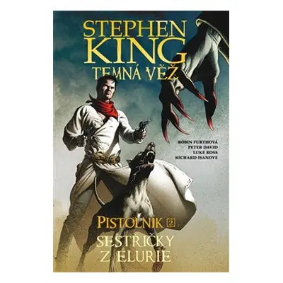 Temná věž - Pistolník 2: Sestřičky z Elurie - Stephen King, Robin Furthová, Peter David